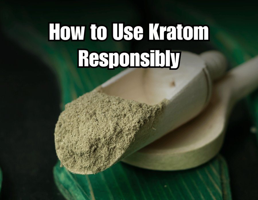 How to Use Kratom Responsibly