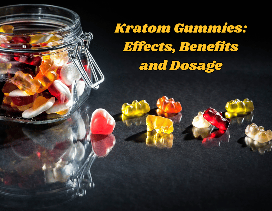 Kratom Gummies: Effects, Benefits and Dosage